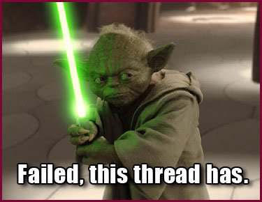 Name:  yoda_failed.jpg
Views: 55
Size:  21.7 KB