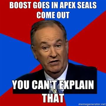 Name:  BOOST-GOES-IN-APEX-SEALS-COME-OUT-YOU-CANT-EXPLAIN-THAT.jpg
Views: 28
Size:  21.5 KB