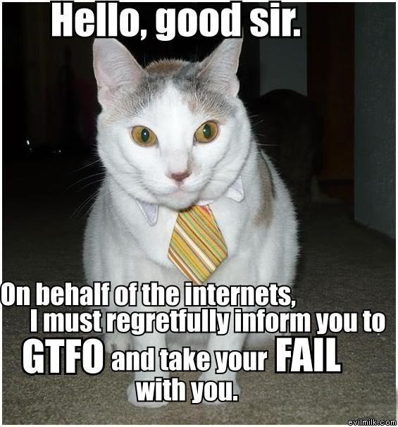 Name:  Gtfo_The_Internets.jpg
Views: 346
Size:  61.1 KB