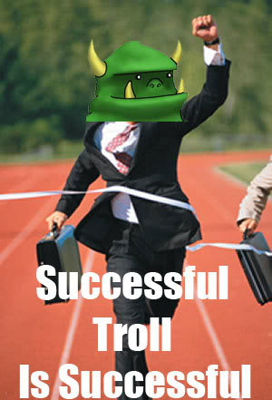 Name:  successful-troll-is-successful.jpg
Views: 216
Size:  27.9 KB