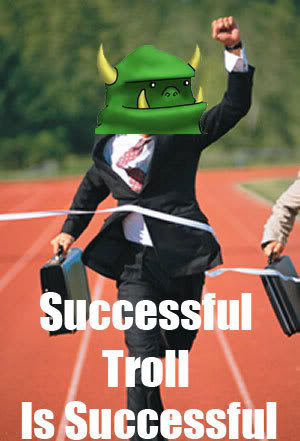Name:  successful-troll-is-successful.jpg
Views: 256
Size:  27.9 KB