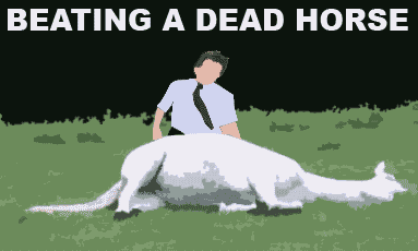 Name:  beating-a-dead-horse.gif
Views: 68
Size:  17.6 KB