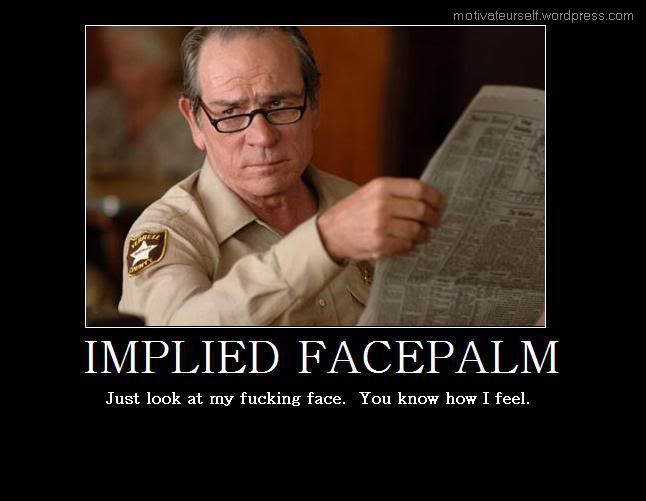 Name:  implied-facepalm.jpg
Views: 42
Size:  31.4 KB