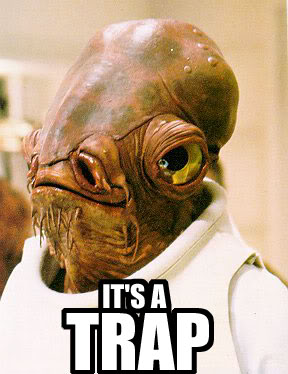 Name:  its_a_trap.jpg
Views: 120
Size:  26.3 KB