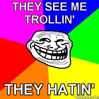 Name:  they_see_me_trolling.jpg
Views: 420
Size:  36.2 KB
