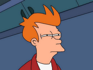 Name:  Futurama_Fry_Looking_Squint.jpg
Views: 127
Size:  11.7 KB