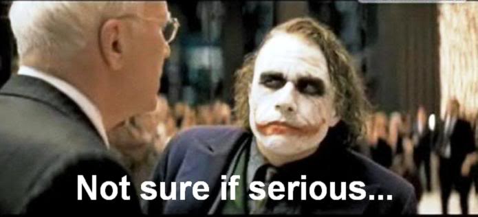 Name:  notsureifserious_joker.jpg
Views: 28
Size:  27.3 KB