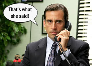 Name:  TheOffice-ThatsWhatSheSaid-Michael.jpg
Views: 29
Size:  21.3 KB