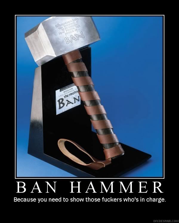 Name:  ban_hammer.jpg
Views: 28
Size:  44.1 KB